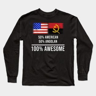 50% American 50% Angolan 100% Awesome - Gift for Angolan Heritage From Angola Long Sleeve T-Shirt